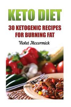 Keto Diet: 30 Ketogenic Recipes For Burning Fat