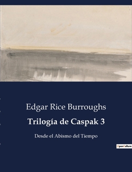 Paperback Trilogía de Caspak 3: Desde el Abismo del Tiempo [Spanish] Book