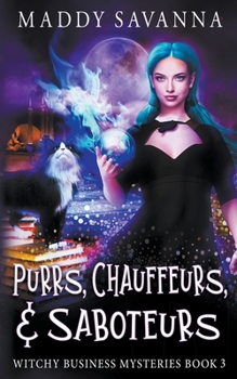 Purrs, Chauffeurs, & Saboteurs - Book #3 of the Witchy Business Mysteries