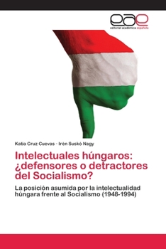 Paperback Intelectuales húngaros: ¿defensores o detractores del Socialismo? [Spanish] Book