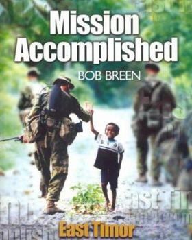 Hardcover Mission accomplished, East Timor: The Australian Defence Force participation in the International Forces East Timor (INTERFET) Book