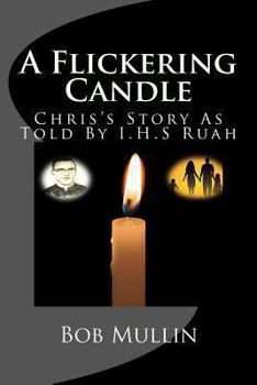 Paperback A Flickering Candle: Chris's Story As Told To I.H.S Ruah Book