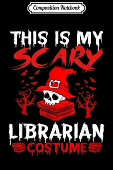Composition Notebook: This is My Scary Librarian Costume Funny Books Halloween  Journal/Notebook Blank Lined Ruled 6x9 100 Pages