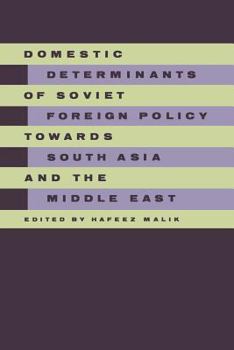 Paperback Domestic Determinants of Soviet Foreign Policy Towards South Asia and the Middle East Book