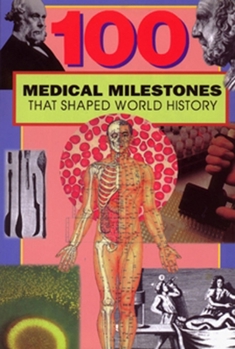 Paperback 100 Medical Milestones That Shaped World History Book