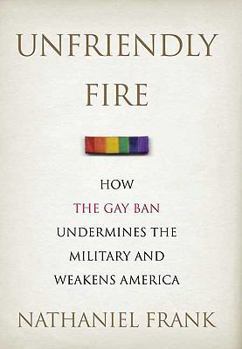 Hardcover Unfriendly Fire: How the Gay Ban Undermines the Military and Weakens America Book