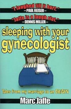 Paperback Sleeping with Your Gynecologist: Tales from My Marriage to an OB/GYN Book