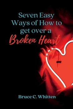 Paperback Seven easy ways of how to get over a broken heart [Large Print] Book