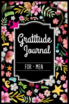 Paperback Gratitude Journal For Men: Gratitude Journal - The Five-Minute Gratitude Journal - My daily gratitude journal 100 pages 6 x 9 inch - Positivity D Book