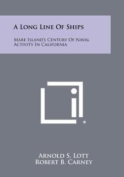 Paperback A Long Line of Ships: Mare Island's Century of Naval Activity in California Book