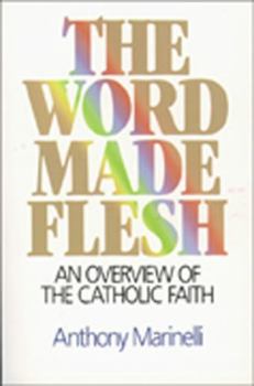 Paperback The Word Made Flesh: An Overview of the Catholic Faith Book