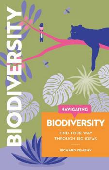Paperback Navigating Biodiversity: Find Your Way Through Big Ideas Book