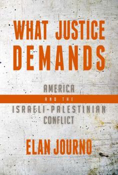 Hardcover What Justice Demands: America and the Israeli-Palestinian Conflict Book