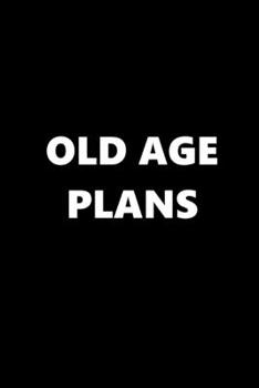 2020 Daily Planner Funny Humorous Old Age Plans 388 Pages: 2020 Planners Calendars Organizers Datebooks Appointment Books Agendas