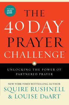 Paperback The 40 Day Prayer Challenge: Unlocking the Power of Partnered Prayer Book