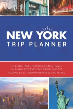 Paperback New York Trip Planner: Vacation Planner Logbook - Template Pages for Research, Travel Calendar, Reservations, Budget, Packing List, Itinerary Book