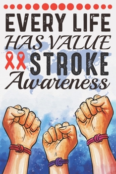 Every Life Has Value Stroke Awareness: College Ruled Stroke Awareness Journal, Diary, Notebook 6 x 9 inches with 100 Pages