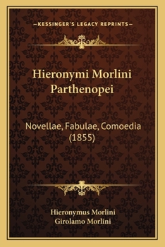 Paperback Hieronymi Morlini Parthenopei: Novellae, Fabulae, Comoedia (1855) Book