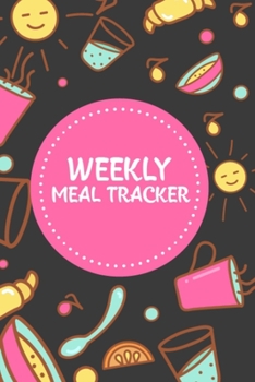 Paperback Weekly Meal Tracker: 52 Weeks Meal Planner Track and Plan Everday Meal - 6x9 Inch Diet Meal Planner Notebook, Meal Planner Shopping List Jo Book