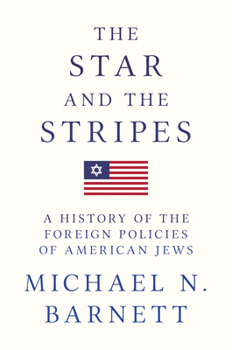 Hardcover The Star and the Stripes: A History of the Foreign Policies of American Jews Book