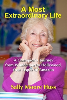 Paperback A Most Extraordinary Life: A Champion's Journey from Wimbledon to Hollywood, from Aspen to Amazon Book