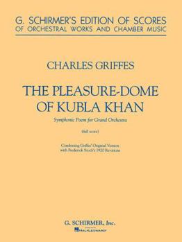 The Pleasure Dome of Kubla Khan: Full Score (G. Schirmer's Edition of Scores of Orchestral Works and Cham)