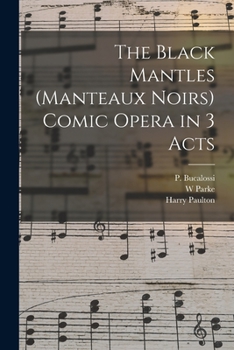Paperback The Black Mantles (Manteaux Noirs) Comic Opera in 3 Acts Book
