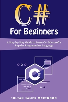 Paperback C# For Beginners: A Step-by-Step Guide to Learn C#, Microsoft's Popular Programming Language Book