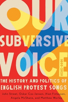 Hardcover Our Subversive Voice: The History and Politics of Englishlish Protest Songs, 1600-2020 Volume 8 Book