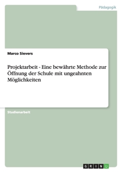 Paperback Projektarbeit - Eine bewährte Methode zur Öffnung der Schule mit ungeahnten Möglichkeiten [German] Book