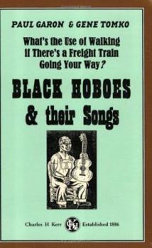 Paperback What's the Use of Walking If There's a Freight Train Going Your Way?: Black Hoboes & Their Songs Book