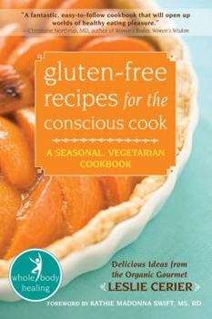 Paperback Gluten-Free Recipes for the Conscious Cook: A Seasonal, Vegetarian Cookbook Book