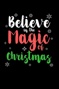 Paperback Believe In The Magic Of Christmas: Fun Christmas Note for Children Parents and Family to Celebrate the Xmas Holiday Book