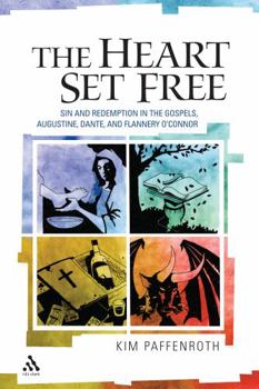 Paperback The Heart Set Free: Sin and Redemption in the Gospels, Augustine, Dante, and Flannery O'Connor Book