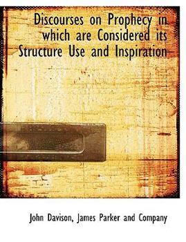Paperback Discourses on Prophecy in Which Are Considered Its Structure Use and Inspiration Book