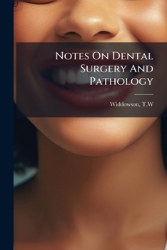 Paperback Notes On Dental Surgery And Pathology: With Over 150 Illustrations;it Is Intended As A Ready Reference For The Busy Practitioner And A Note-book For S Book