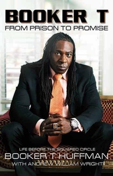 Hardcover Booker T: From Prison to Promise: Life Before the Squared Circle Book