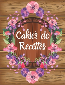 Paperback Cahier de Recettes: Mon cahier de recettes: Pour 100 recettes 21.59 x 28 cm Format A4 [French] Book