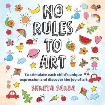 Paperback No Rules to Art: To stimulate each child's unique expression and discover the joy of Art Book