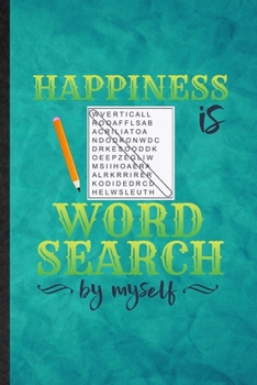 Paperback Happiness Is Word Search by Myself: Funny Blank Lined Board Game Player Notebook/ Journal, Graduation Appreciation Gratitude Thank You Souvenir Gag Gi Book