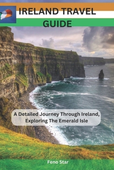 Paperback Ireland Travel Guide: A Detailed Journey Through Ireland, Exploring The Emerald Isle Book