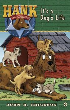 It's a Dog's Life #3 - Book #3 of the Hank the Cowdog