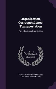Hardcover Organization, Correspondence, Transportation: Part I: Business Organization Book
