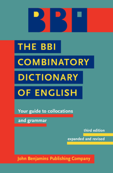 Paperback The Bbi Combinatory Dictionary of English: Your Guide to Collocations and Grammar. Third Edition Revised by Robert Ilson Book