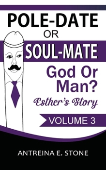 Pole-Date Or Soul-Mate God Or Man? Esther's Story: God Or Man? (Pole-Date or Soul-Mate Esther's Story)