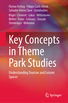 Hardcover Key Concepts in Theme Park Studies: Understanding Tourism and Leisure Spaces Book