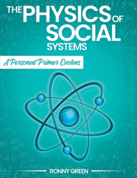 Paperback The Physics of Social Systems: A Personal Primer Evolves Book