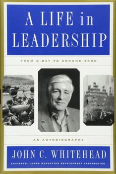 Hardcover A Life in Leadership: From D-Day to Ground Zero: An Autobiography Book