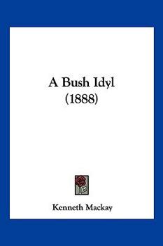 Paperback A Bush Idyl (1888) Book