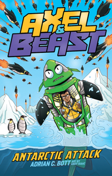 Antarctic Attack - Book #2 of the Axel and BEAST